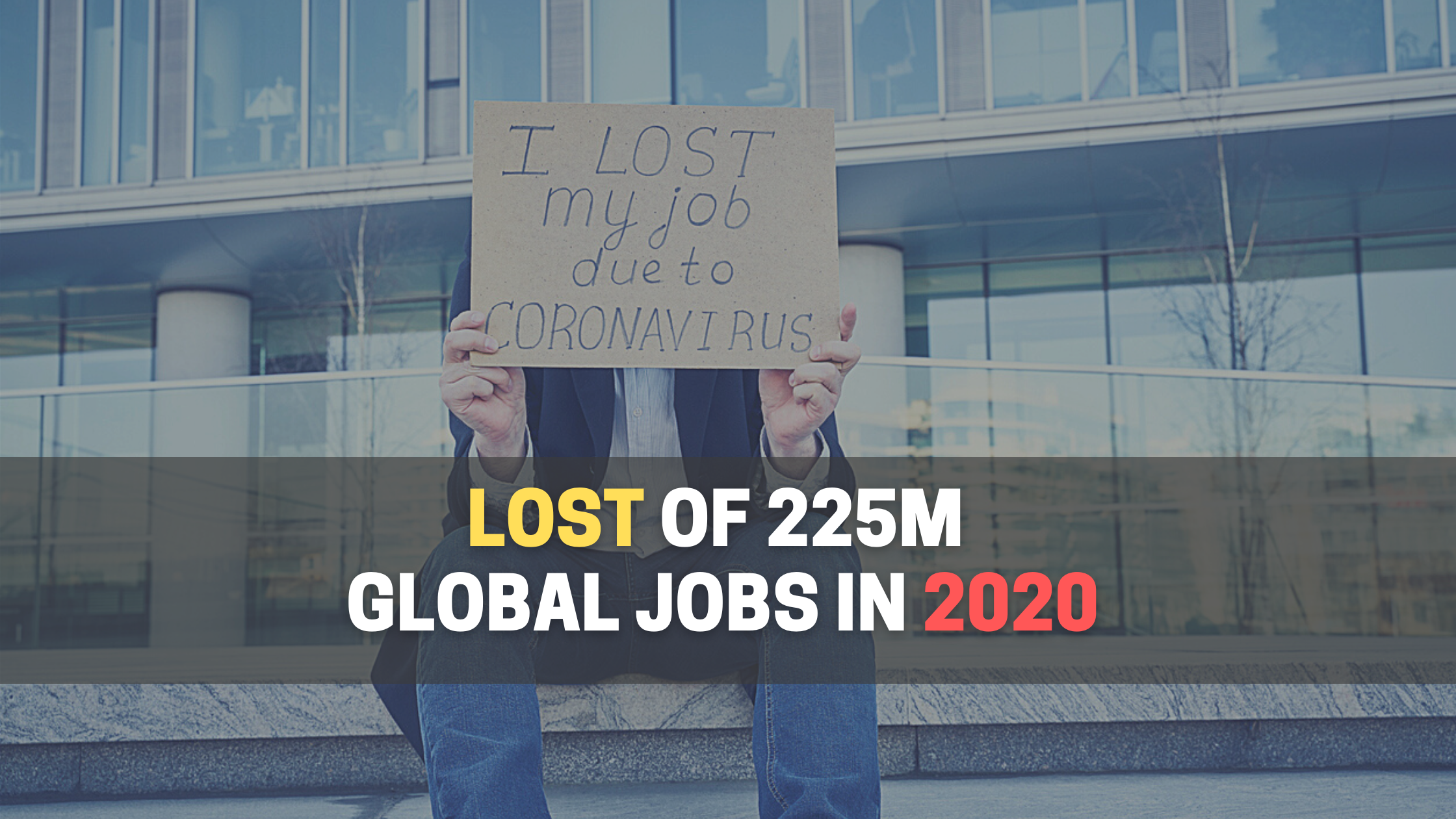 Lost of 225m Global Jobs in 2020