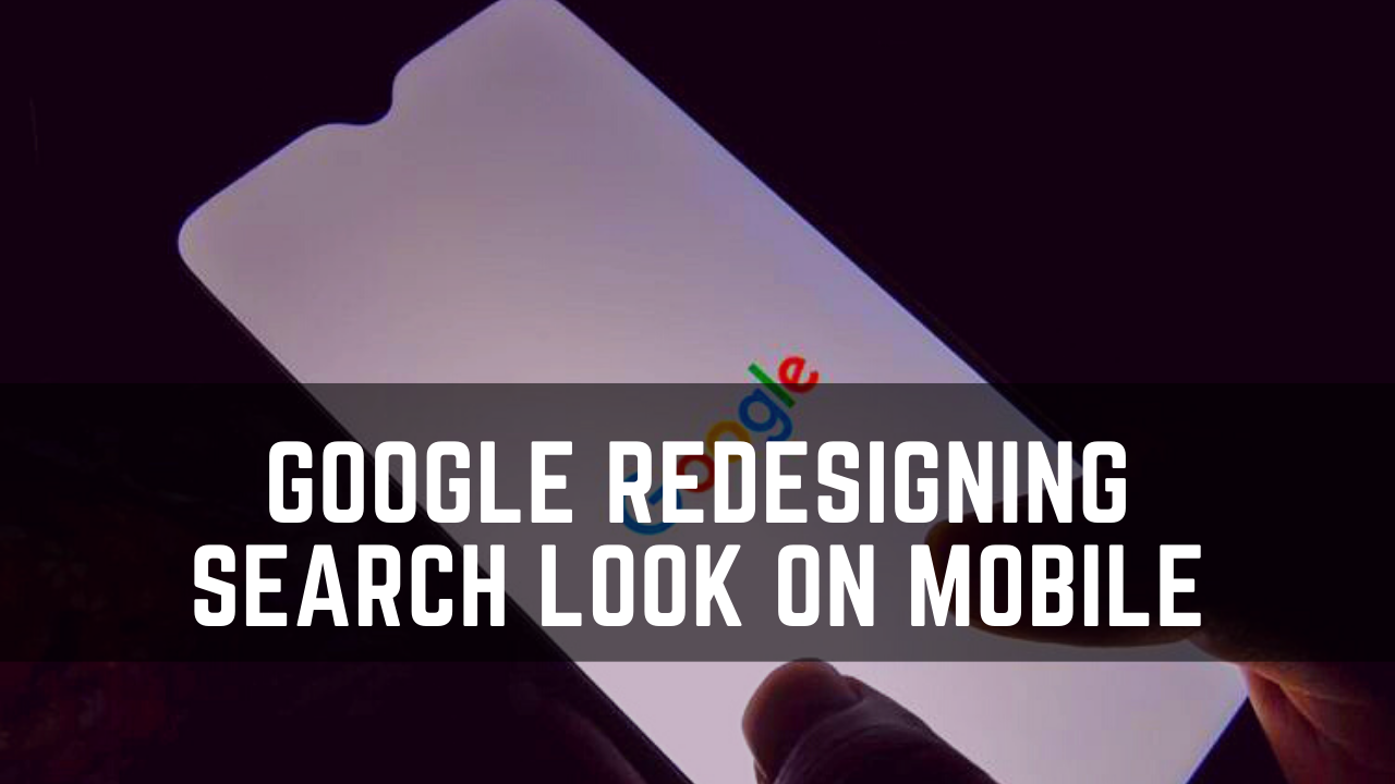 Google redesigning search look on mobiles