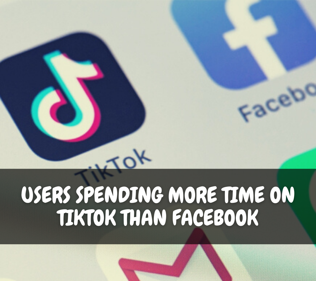 Users spending more time on TikTok than Facebook