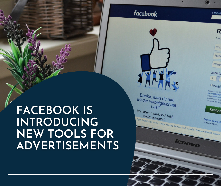 Facebook is introducing new tools for advertisements